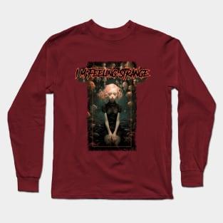 I'm Feeling Strange Long Sleeve T-Shirt